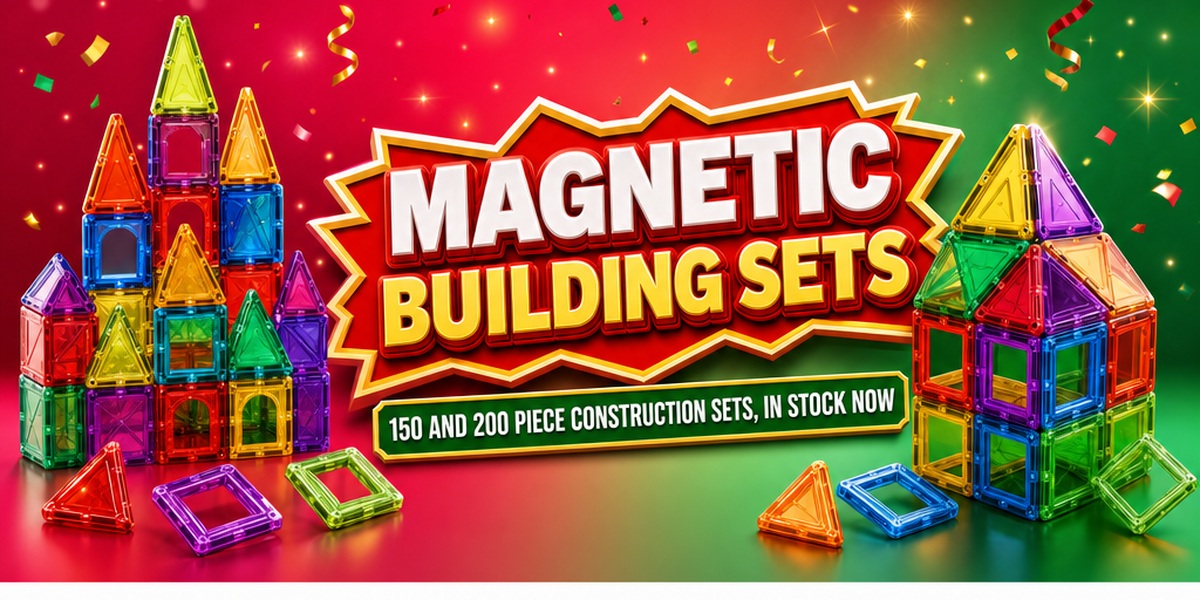 Magnetic building sets banner with 150 and 200 piece construction sets in stock now